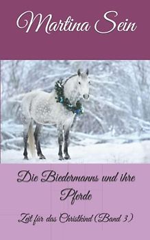 Die Biedermanns und ihre Pferde: Zeit für das Christkind