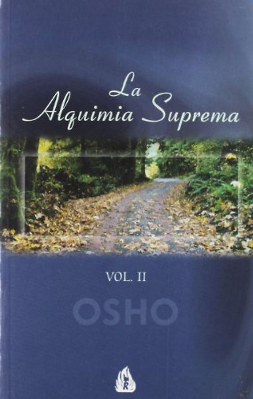 La alquimia suprema: ALQUIMIA SUPREMA (TOMO 2), LA (Osho Gulaab) - Osho