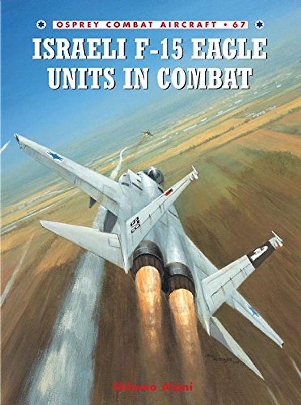 Israeli F-15 Eagle Units in Combat (Combat Aircraft) - Shlomo Aloni
