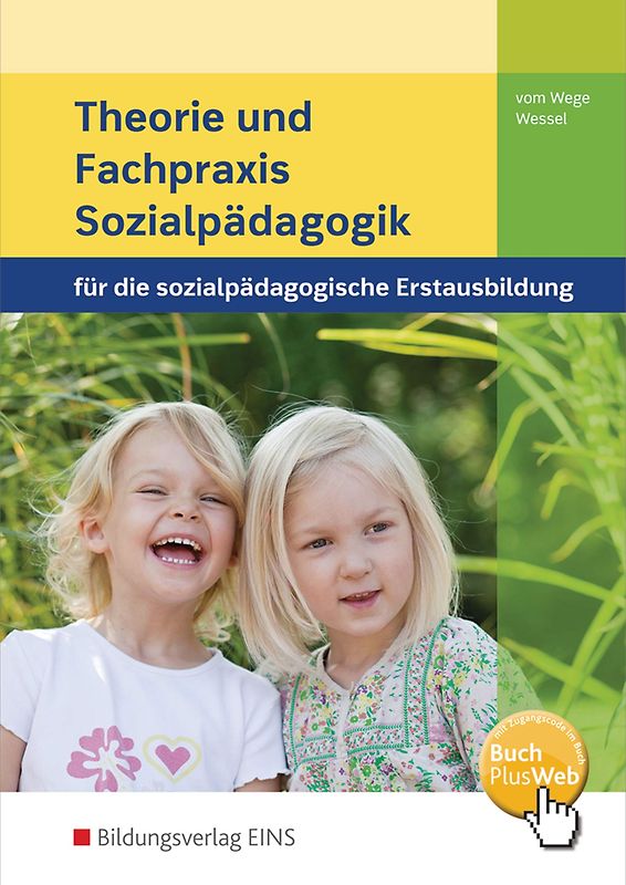 Theorie und Fachpraxis Sozialpädagogik für die sozialpädagogische Erstausbildung