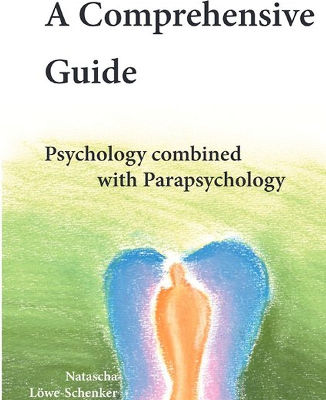 A Comprehensive Guide - Psychology combined with Parapsychology