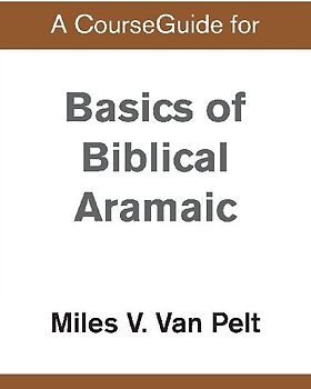 A CourseGuide for Basics of Biblical Aramaic