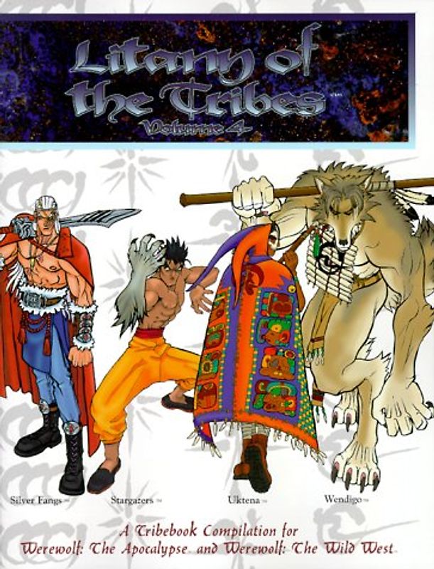 Litany of the Tribes: Volume 4: Silver Fangs, Stargazers, Uktena, and Wendigo (Werewolf: The Apocalypse)