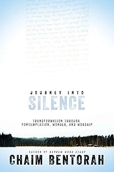 Journey Into Silence: Transformation Through Contemplation, Wonder, and Worship (Hebrew Word Study)