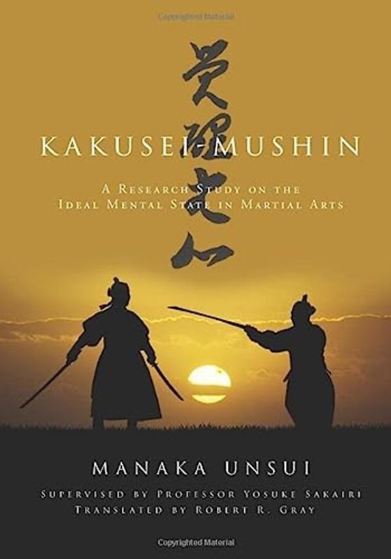 Kakusei-mushin: A Research Study on the Ideal Mental State in Martial Arts