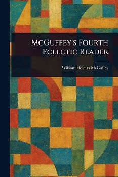 McGuffey's Fourth Eclectic Reader