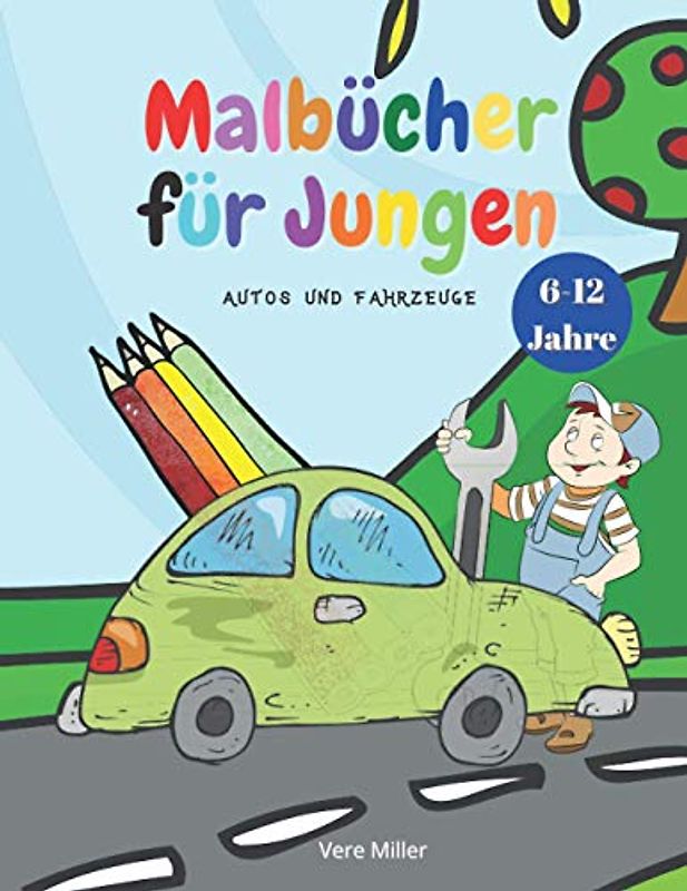 Malbücher für Jungen: Coole Malbücher für Kinder mit Autos und Fahrzeugen, für Jungen im Alter von 6-12 Jahren | Bücher für Kinder