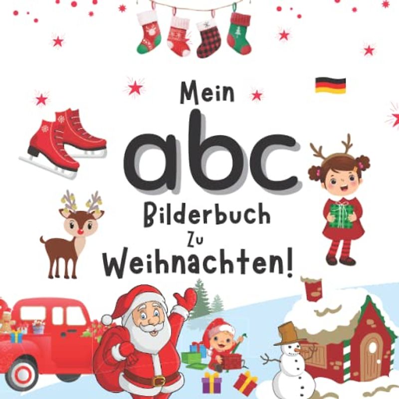 Mein ABC Bilderbuch Zu Weihnachten!: Weihnachtsbilderbuch für Kinder und Babys zum Kennenlernen von Weihnachten mit schönen Illustrationen und spannenden Worten | für 1 bis 4 Jahre