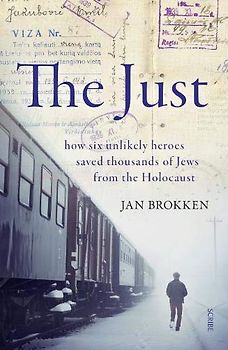 The Just: how six unlikely heroes saved thousands of Jews from the Holocaust