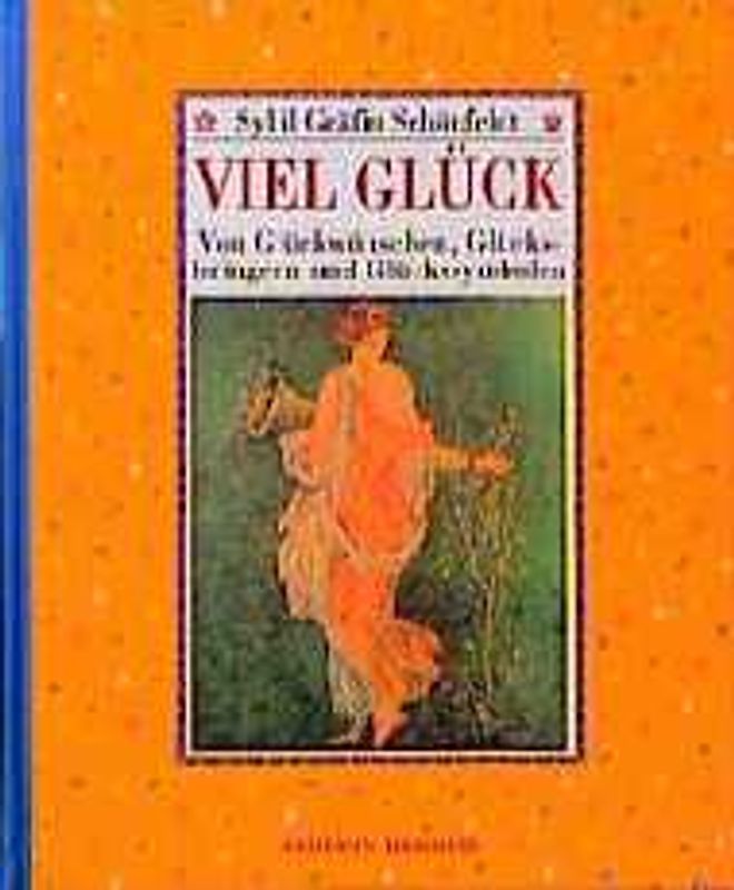Viel Glück. Von Glückwünschen, Glücksbringern und Glückssymbolen
