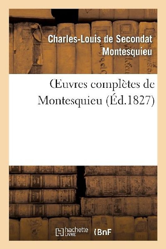 Oeuvres Complètes de Montesquieu (Éd.1827)