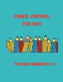 Pencil Control for Kids - Tracing Workbook for Numbers 1 through 10 - 8.5 x 11 - Glossy Cover