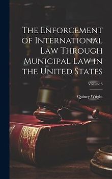 The Enforcement of International Law Through Municipal Law in the United States; Volume 5