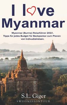 Myanmar Reiseführer (Version mit Farbfotos): Budget Myanmar (Burma) Reiseführer. Tipps für Backpacker. (Swissmissontour Reiseführer)