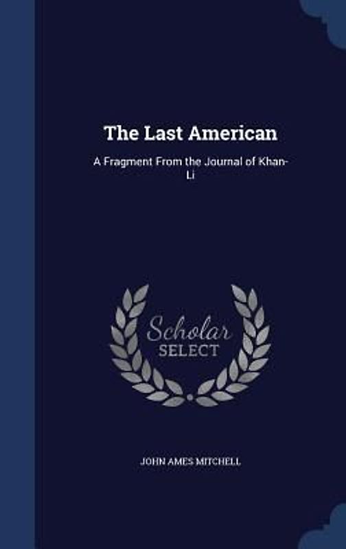 The Last American: A Fragment From the Journal of Khan-Li
