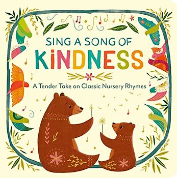 Sing a Song of Kindness: A Tender Take on Classic Nursery Rhymes