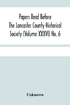 Papers Read Before The Lancaster County Historical Society (Volume Xxxvi) No. 6; Fanny Kemble In Lancaster By William Frederic Worner