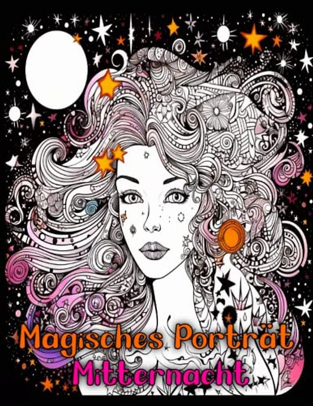 Magisches Porträt Mitternacht: Malbuch für Erwachsene mit wunderschönen Illustrationen von Porträtmädchen im Weltraum, Kunstliebhabern für Erwachsene, ... um Entspannung und Kreativität zu bieten