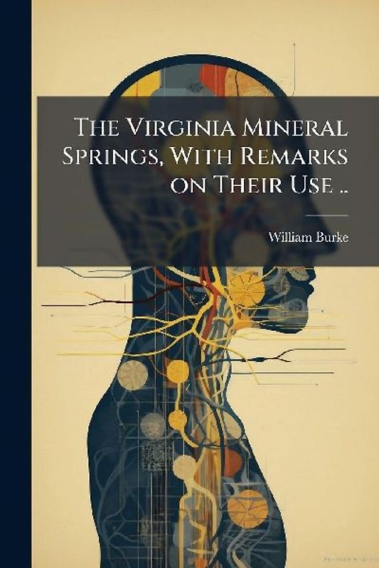 The Virginia Mineral Springs, With Remarks on Their Use ..