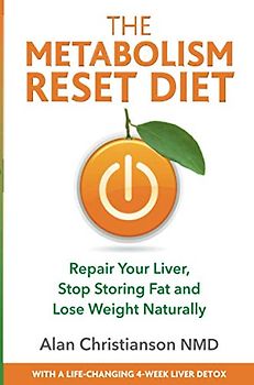 The Metabolism Reset Diet: Repair Your Liver, Stop Storing Fat and Lose Weight Naturally