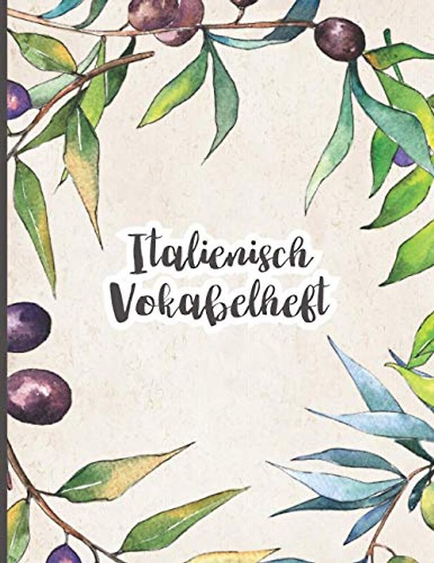 Italienische Vokabeln: Vokabelheft dreispaltig für die Schule oder den italienisch Sprachkurs um Vokabel italienisch ins Heft zu schreiben ein schönes Italien Bild mit Oliven für den Italienischkurs