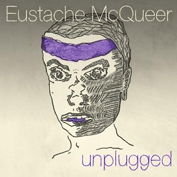 McQUEER,EUSTACHE - Unplugged