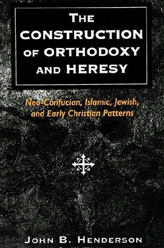 The Construction of Orthodoxy and Heresy