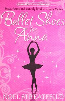 Ballet Shoes for Anna (Essential Modern Classics) - Streatfeild, Noel