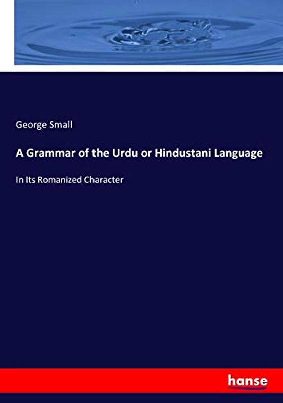 A Grammar of the Urdu or Hindustani Language