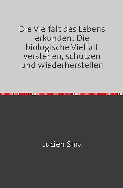 Die Vielfalt des Lebens erkunden: Die biologische Vielfalt verstehen, schützen und wiederherstellen