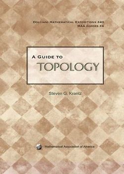 A Guide to Topology (Dolciani Mathematical Expositions) - Krantz, Steven G.