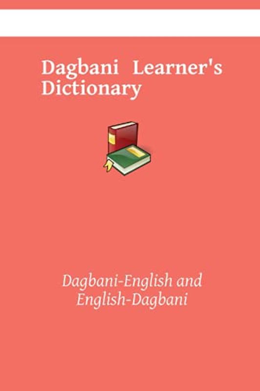 Dagbani Learner's Dictionary: Dagbani-English and English-Dagbani