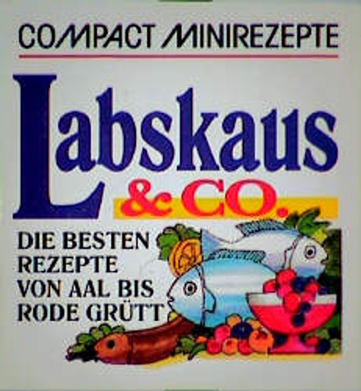 Labskaus & Co. Die besten Rezepte von Aal bis Rode Grütt