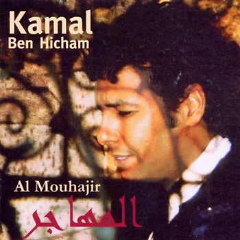 Kamal Ben Hicham - Al Mouhajir/First Album
