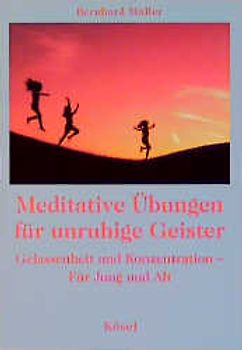 Meditative Übungen für unruhige Geister