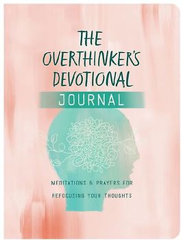 The Overthinker's Devotional Journal