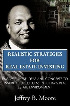 Realistic Strategies for Real Estate Investing
