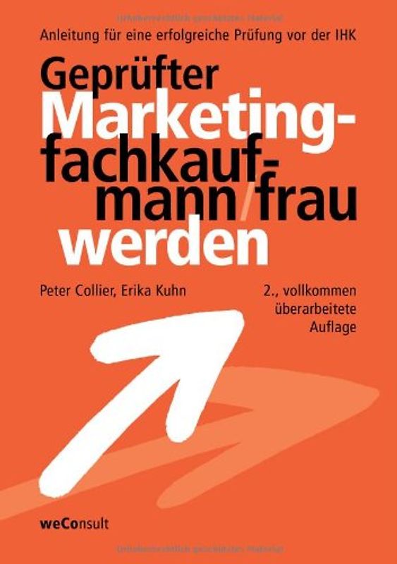 Geprüfter Marketingkaufmann/frau werden. Anleitung für eine erfolgreiche Prüfung vor der IHK