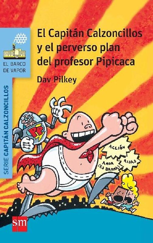 El Capitán Calzoncillos y el perverso plan del profesor Pipicaca