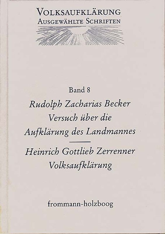 Volksaufklärung - Ausgewählte Schriften / Band 8: Rudolph Zacharias Becker (1752–1822) / Heinrich Gottlob Zerrenner (1750–1811)