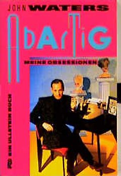 Abartig. Meine Obsessionen