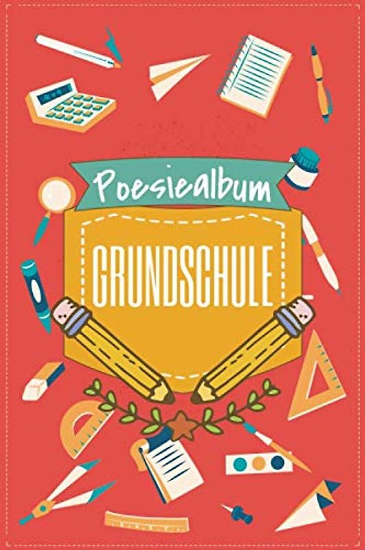 Poesiealbum Grundschule: Erinnerungstagebuch und Poesiealbum für Jungen und Mädchen in der Grundschule - Erinnerungsbuch an die Schulzeit