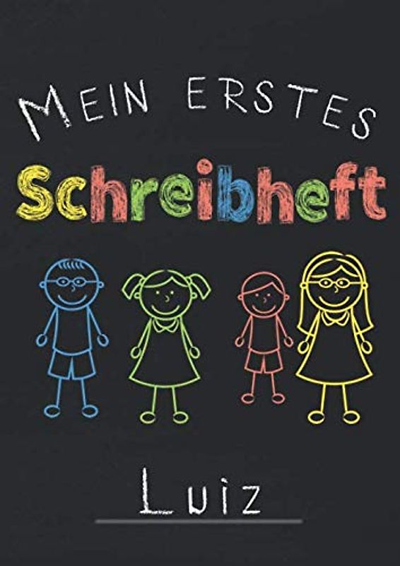 Mein erstes Schreibheft Luiz: A4 Schreiblernheft für die 1.Klasse zum schreiben lernen I Lineatur 1 zum Schulstart I Geschenk zur Einschulung I Übungsheft mit 3 Linien
