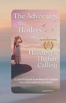 The Advocates, the Healers and Heeding a Higher Calling