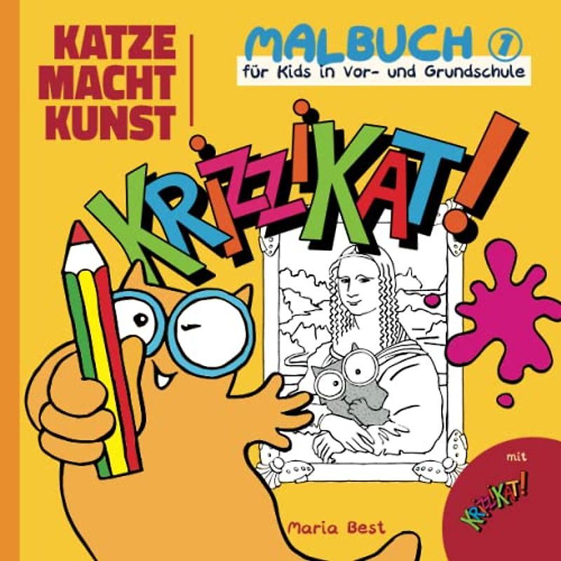 Krizzikat! Katze macht Kunst - Malbuch 1: Malen, lernen und Spaß haben mit Kunstwerken - für Kids in Vor- und Grundschule