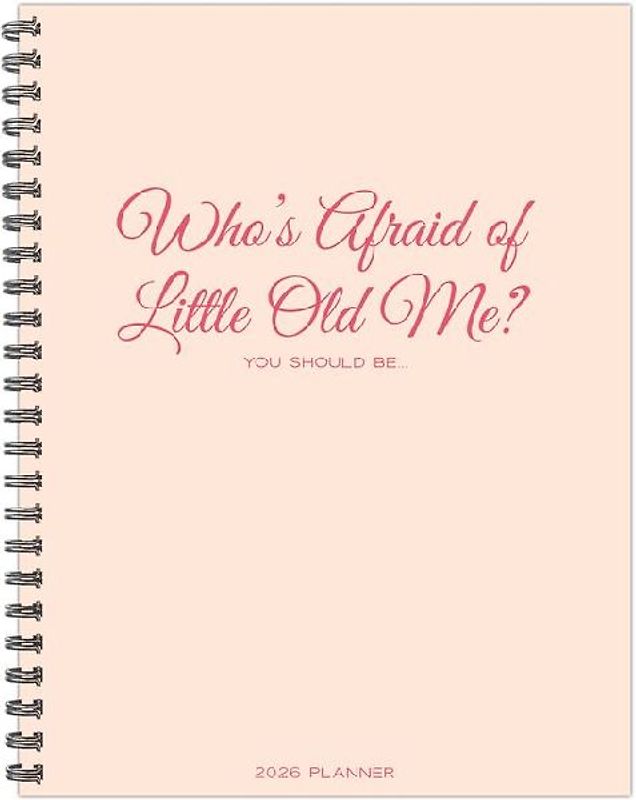 Who's Afraid of Little Old Me? 2026 8.5 X 11 Weekly Monthly Softcover Planner