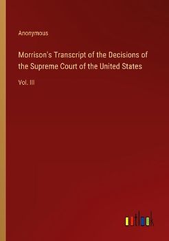Morrison's Transcript of the Decisions of the Supreme Court of the United States