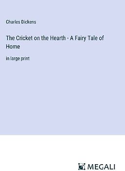 The Cricket on the Hearth - A Fairy Tale of Home