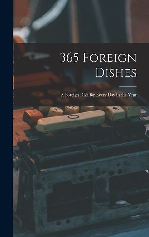 365 Foreign Dishes