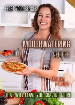 Feast your senses: Mouthwatering recipes that will leave you craving more